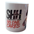SHH… NO ONE CARES – STATEMENTMUGG