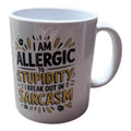 I AM ALLERGIC TO STUPIDITY – MUGG